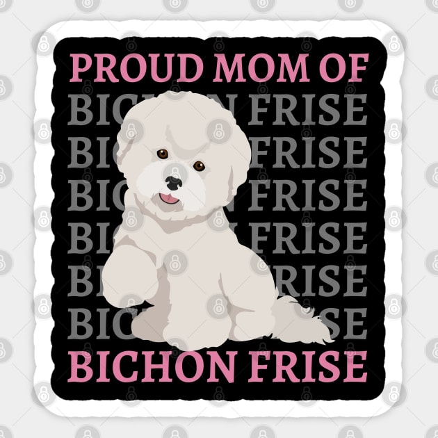 Mom of Bichon Frise Life is better with my dogs Dogs I love all the dogs Sticker by BoogieCreates